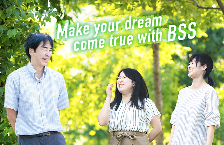 Make your dream come true with BSS